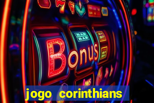 jogo corinthians vai passar aonde